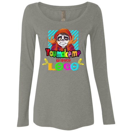 T-Shirts Venetian Grey / S You Make Me Un Poco Loco Women's Triblend Long Sleeve Shirt