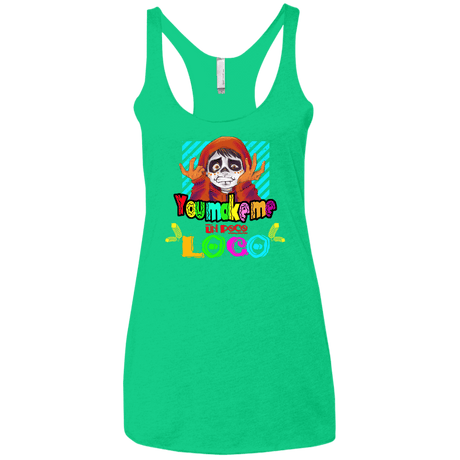 You Make Me Un Poco Loco Women's Triblend Racerback Tank