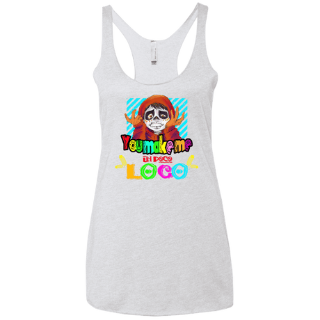 You Make Me Un Poco Loco Women's Triblend Racerback Tank