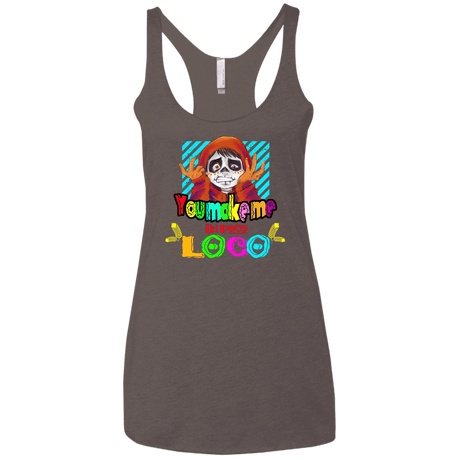 You Make Me Un Poco Loco Women's Triblend Racerback Tank