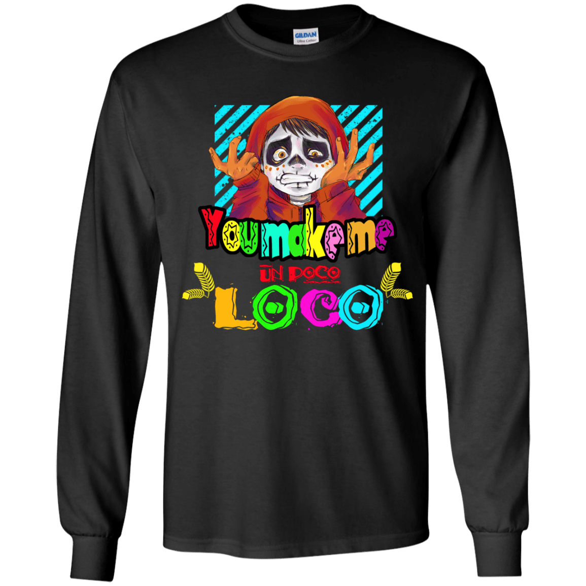 You Make Me Un Poco Loco Youth Long Sleeve T-Shirt