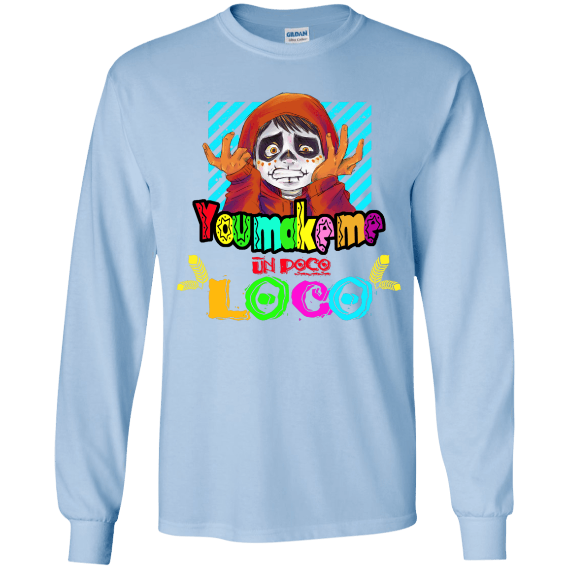 You Make Me Un Poco Loco Youth Long Sleeve T-Shirt