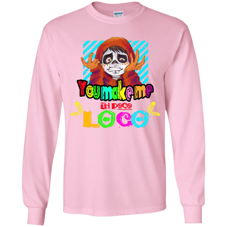 You Make Me Un Poco Loco Youth Long Sleeve T-Shirt