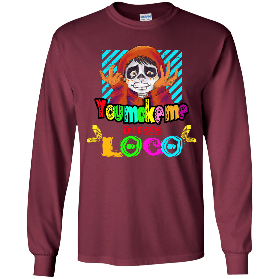 You Make Me Un Poco Loco Youth Long Sleeve T-Shirt