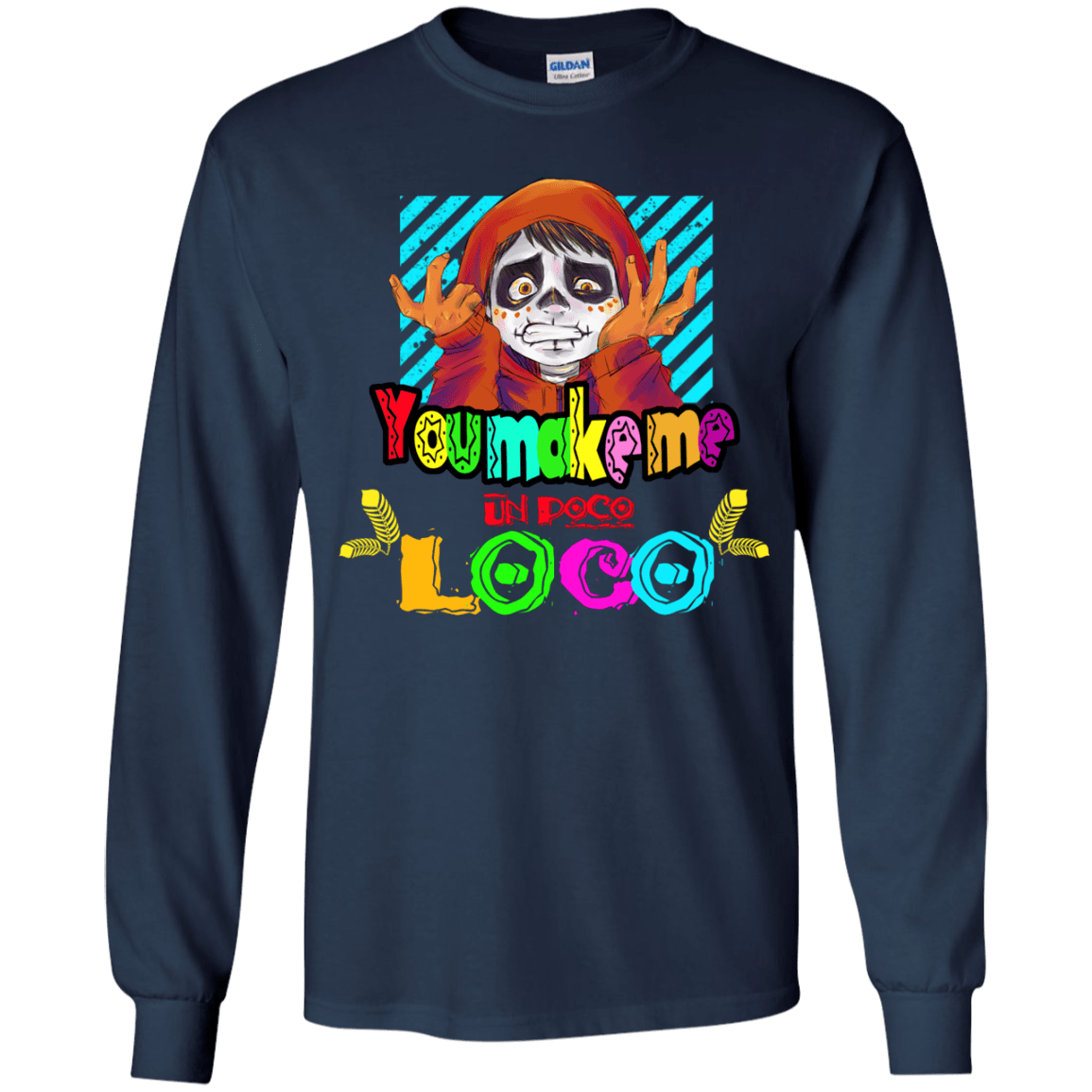 You Make Me Un Poco Loco Youth Long Sleeve T-Shirt