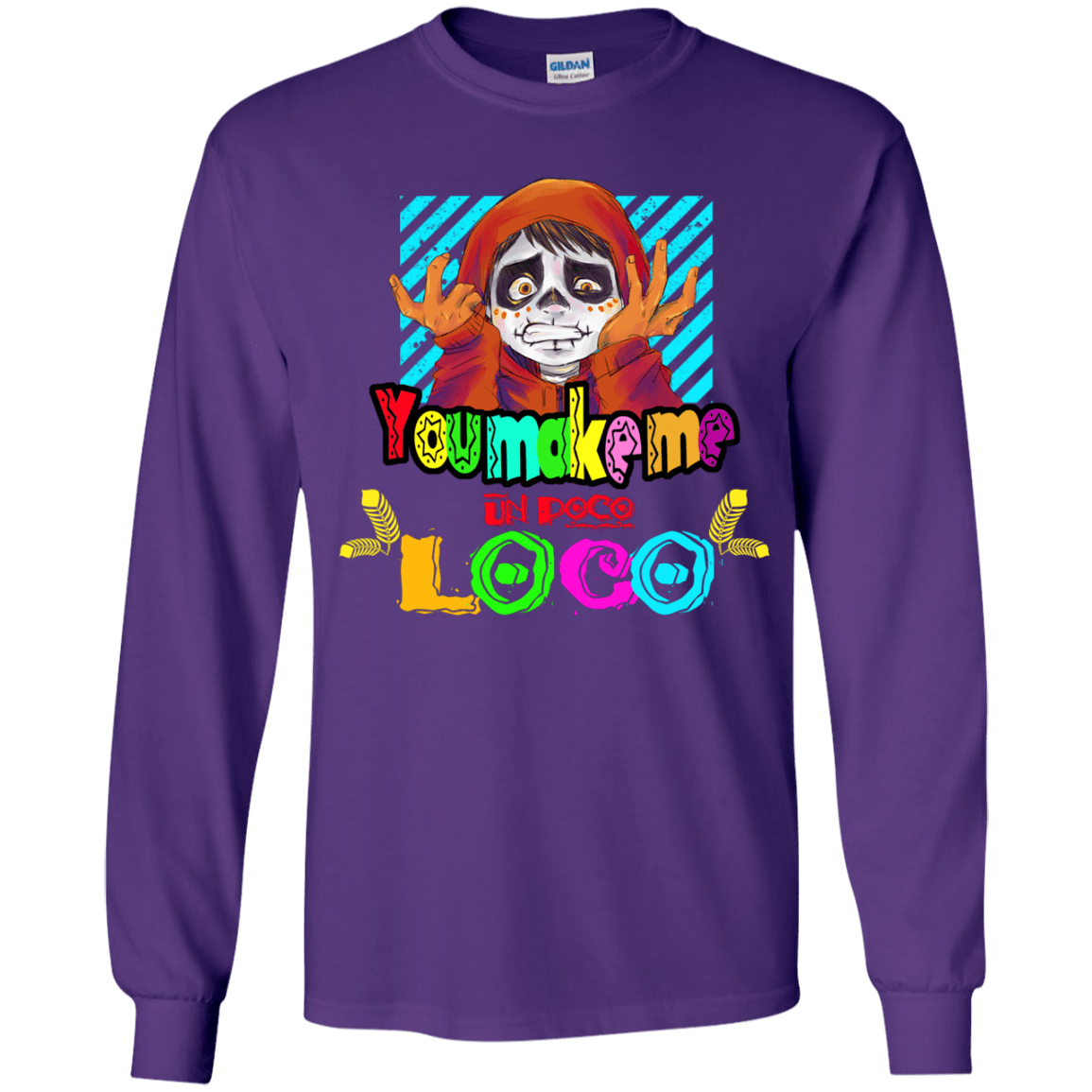 You Make Me Un Poco Loco Youth Long Sleeve T-Shirt