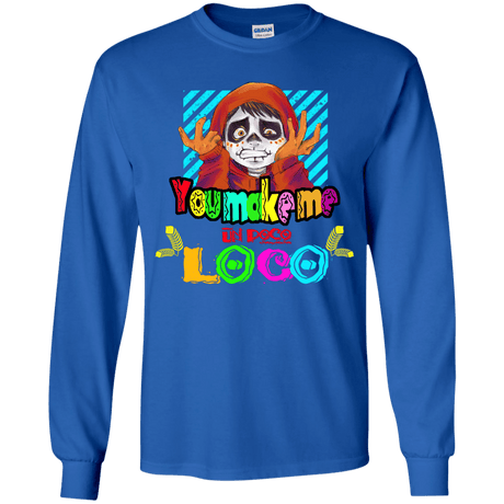 You Make Me Un Poco Loco Youth Long Sleeve T-Shirt