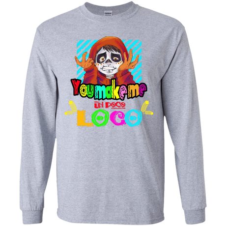 You Make Me Un Poco Loco Youth Long Sleeve T-Shirt