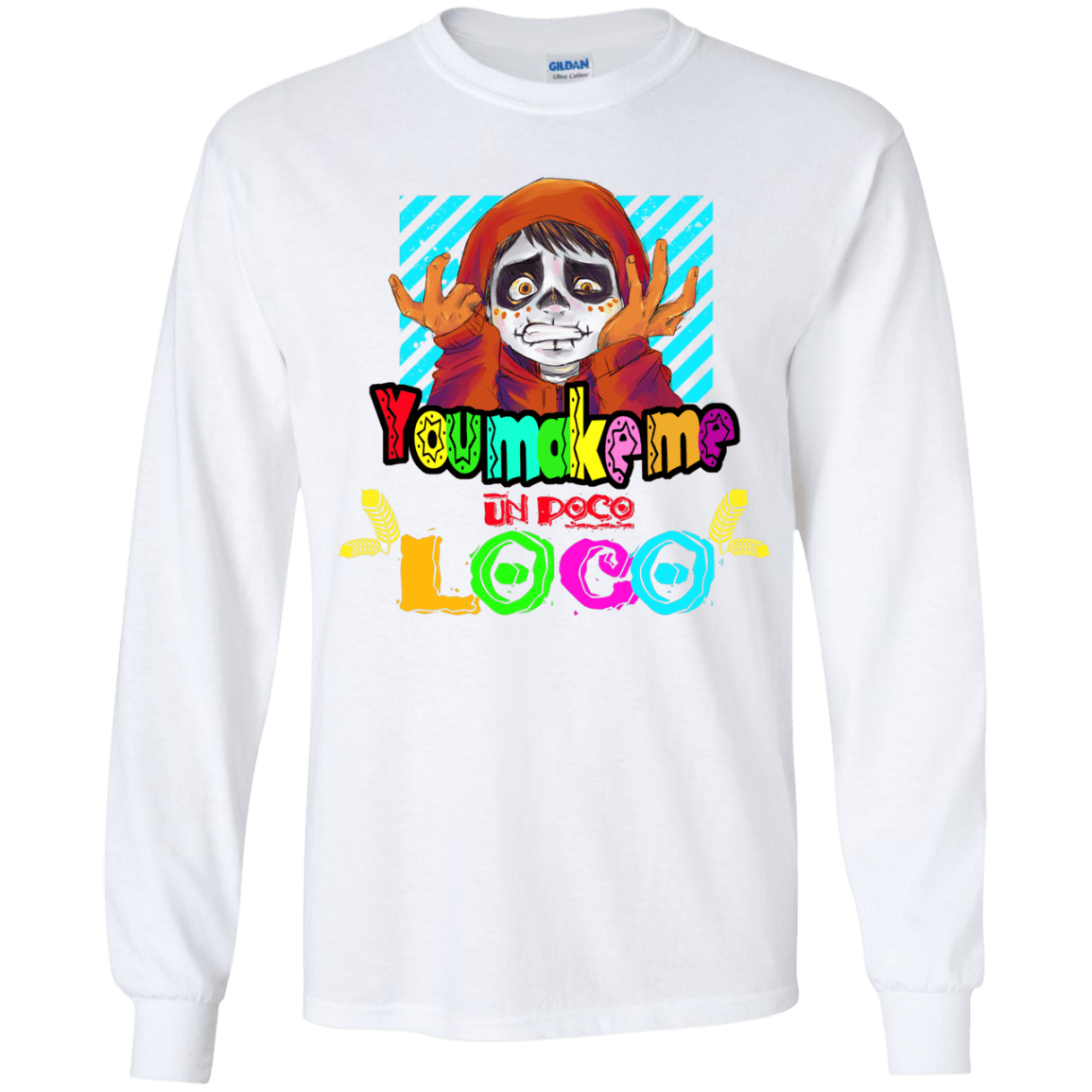 You Make Me Un Poco Loco Youth Long Sleeve T-Shirt