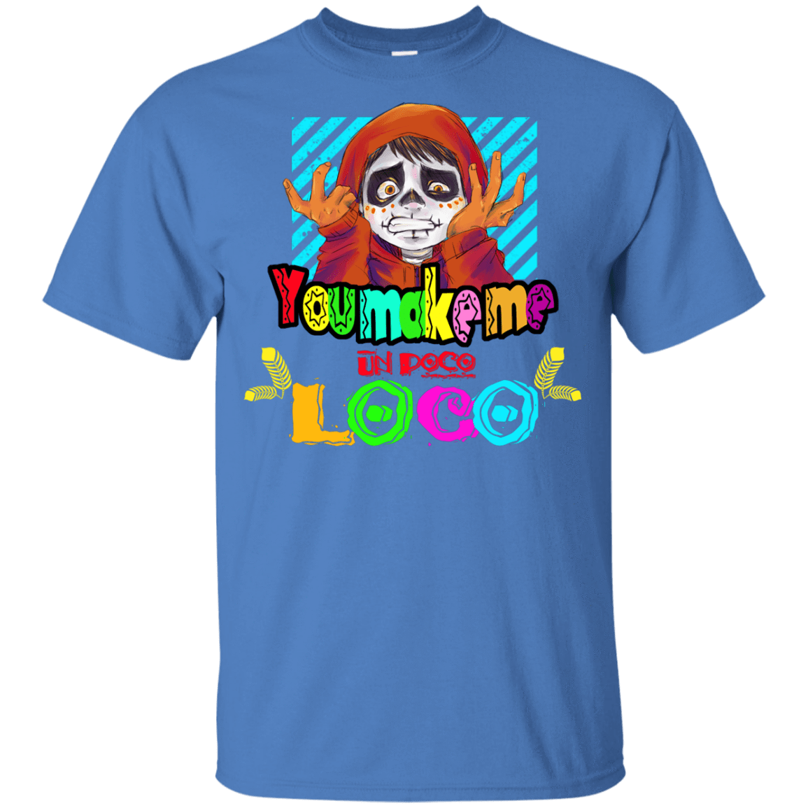 T-Shirts Iris / YXS You Make Me Un Poco Loco Youth T-Shirt