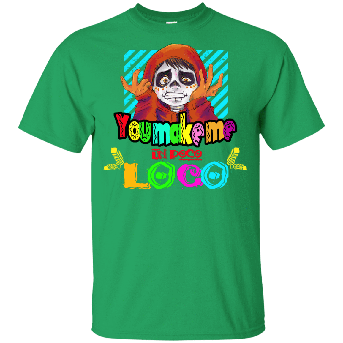 T-Shirts Irish Green / YXS You Make Me Un Poco Loco Youth T-Shirt