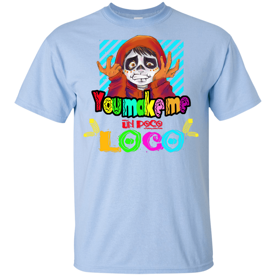 T-Shirts Light Blue / YXS You Make Me Un Poco Loco Youth T-Shirt