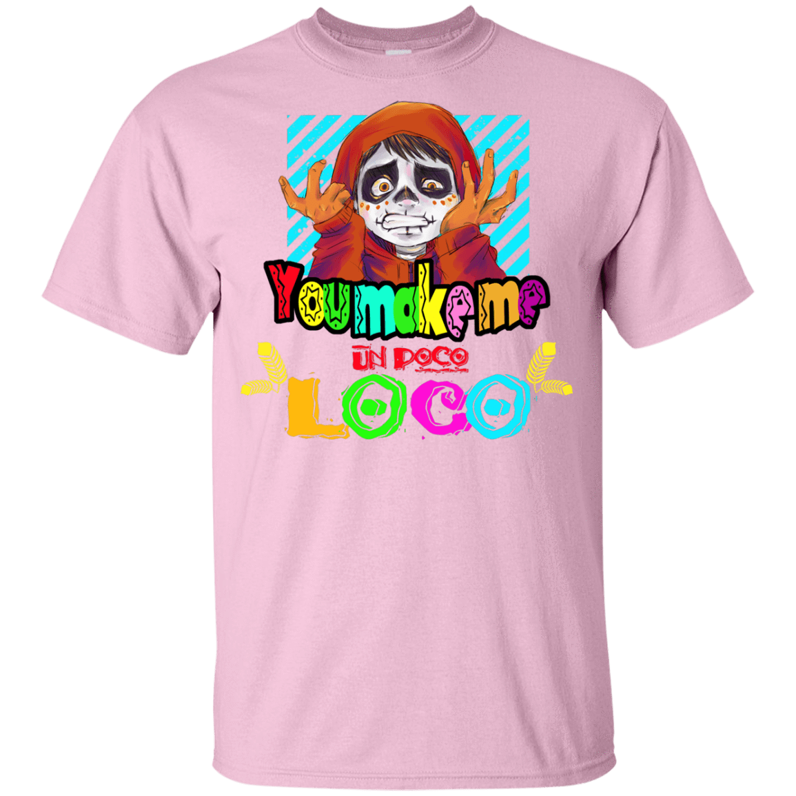 T-Shirts Light Pink / YXS You Make Me Un Poco Loco Youth T-Shirt