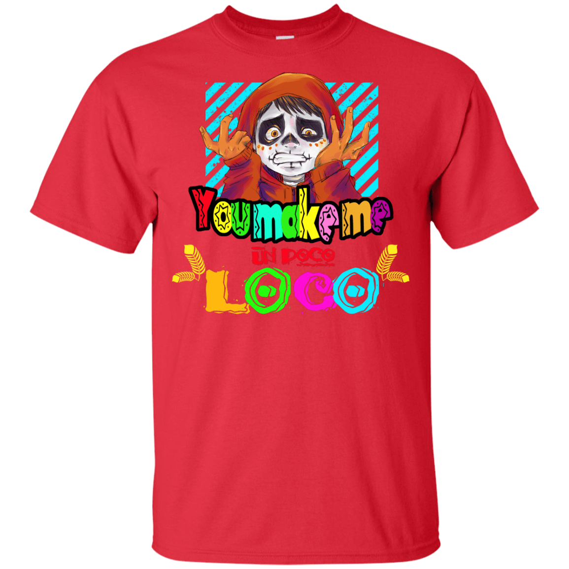 T-Shirts Red / YXS You Make Me Un Poco Loco Youth T-Shirt