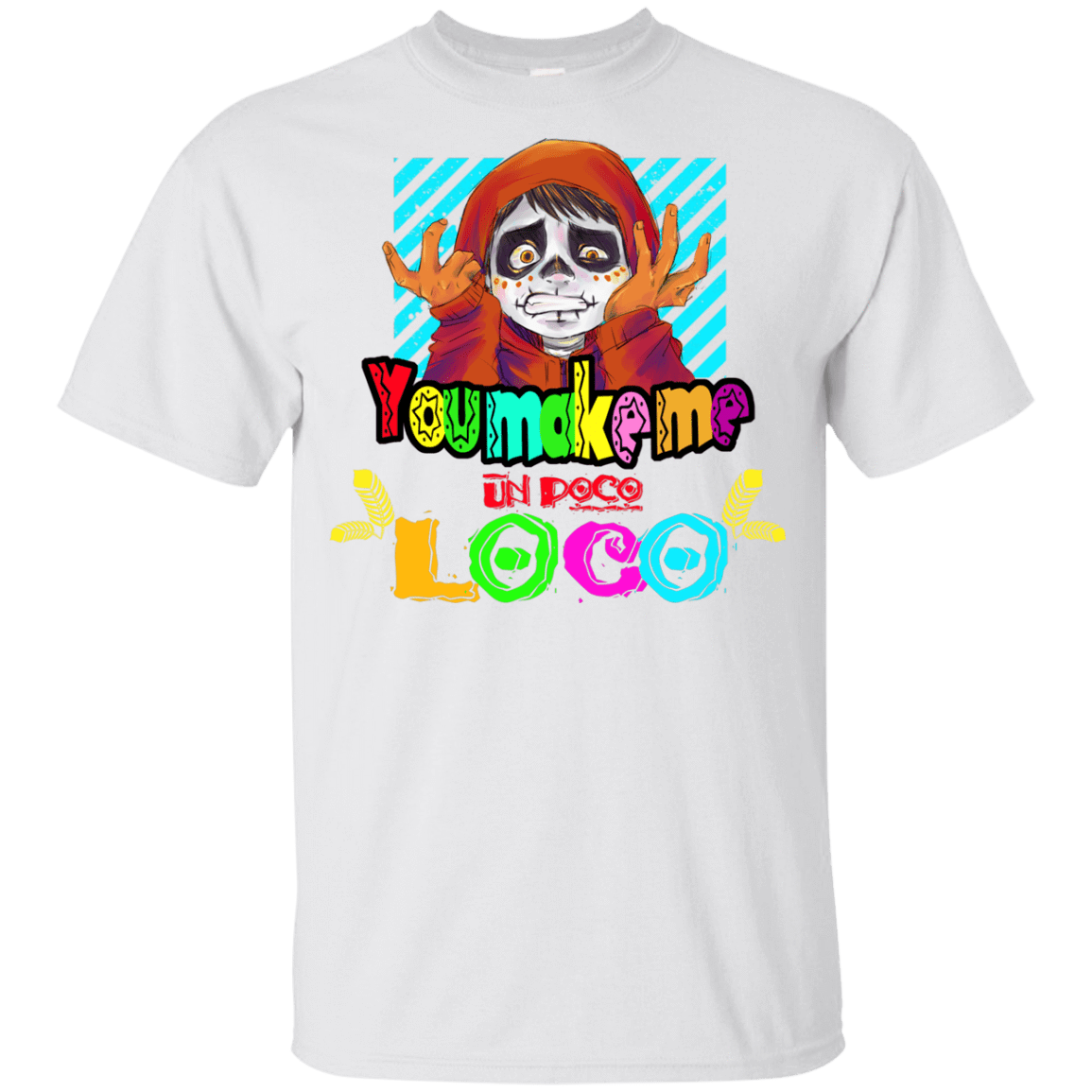 T-Shirts White / YXS You Make Me Un Poco Loco Youth T-Shirt