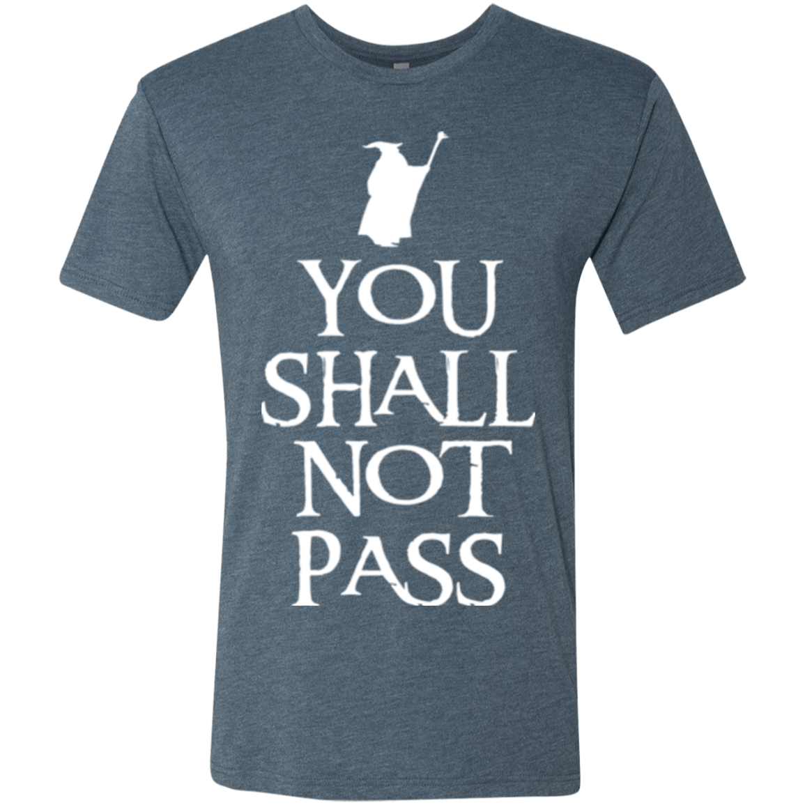 T-Shirts Indigo / Small You shall not pass Men's Triblend T-Shirt