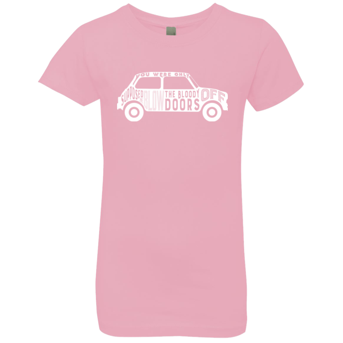 T-Shirts Light Pink / YXS You Were Only Supposed To Blow The Bloody Doors Off Girls Premium T-Shirt