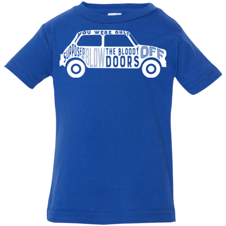 T-Shirts Royal / 6 Months You Were Only Supposed To Blow The Bloody Doors Off Infant Premium T-Shirt