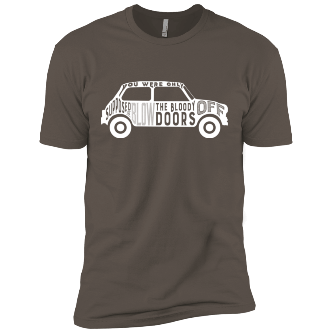 T-Shirts Warm Grey / X-Small You Were Only Supposed To Blow The Bloody Doors Off Men's Premium T-Shirt