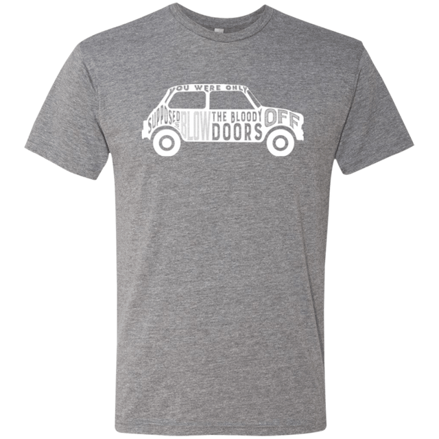 T-Shirts Premium Heather / Small You Were Only Supposed To Blow The Bloody Doors Off Men's Triblend T-Shirt