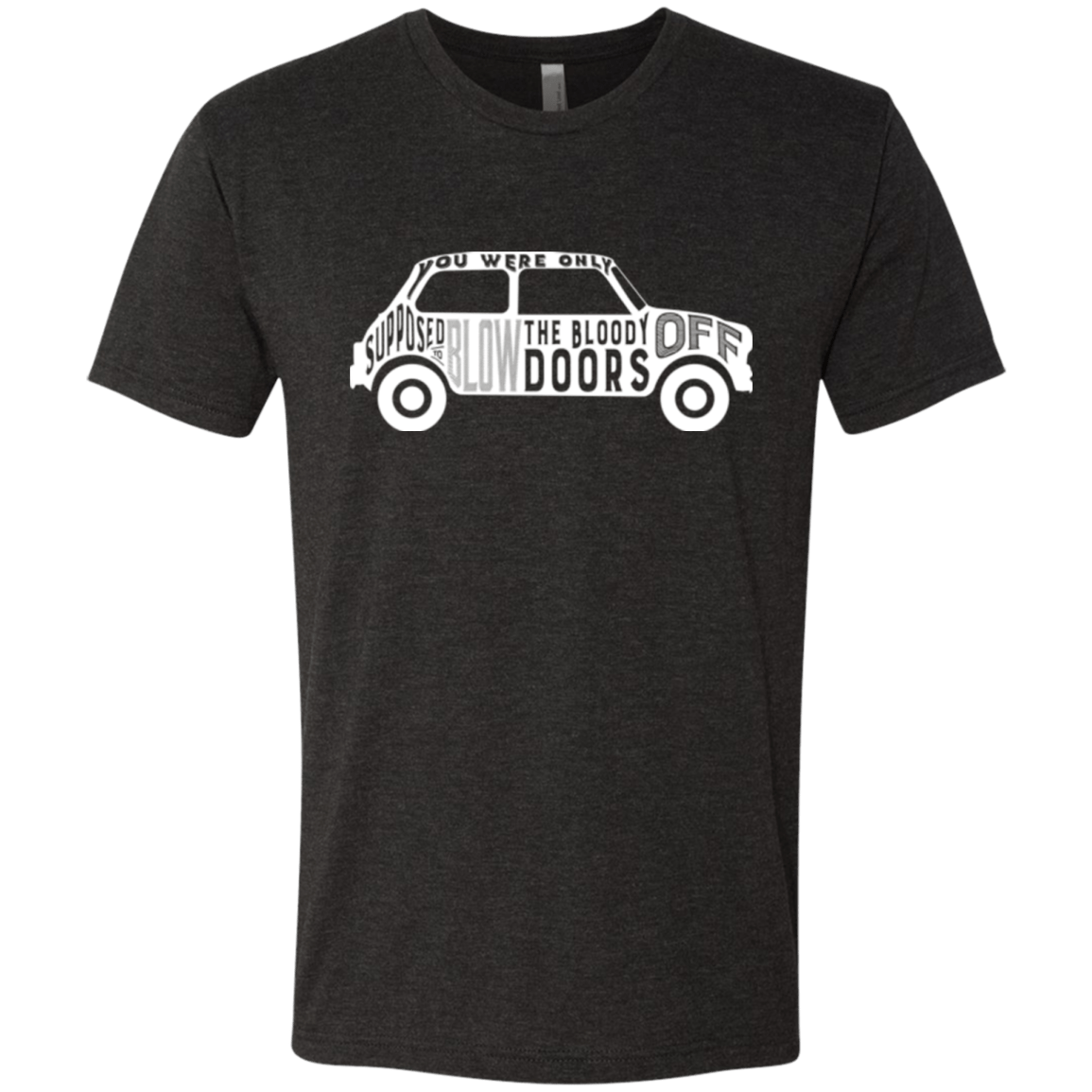 T-Shirts Vintage Black / Small You Were Only Supposed To Blow The Bloody Doors Off Men's Triblend T-Shirt