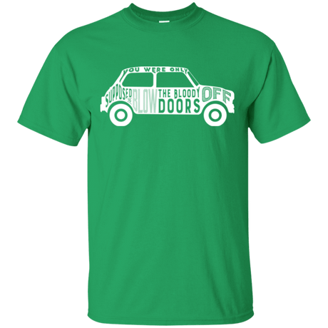 T-Shirts Irish Green / Small You Were Only Supposed To Blow The Bloody Doors Off T-Shirt