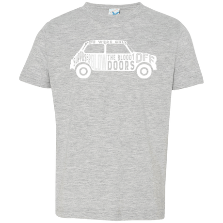 T-Shirts Heather Grey / 2T You Were Only Supposed To Blow The Bloody Doors Off Toddler Premium T-Shirt