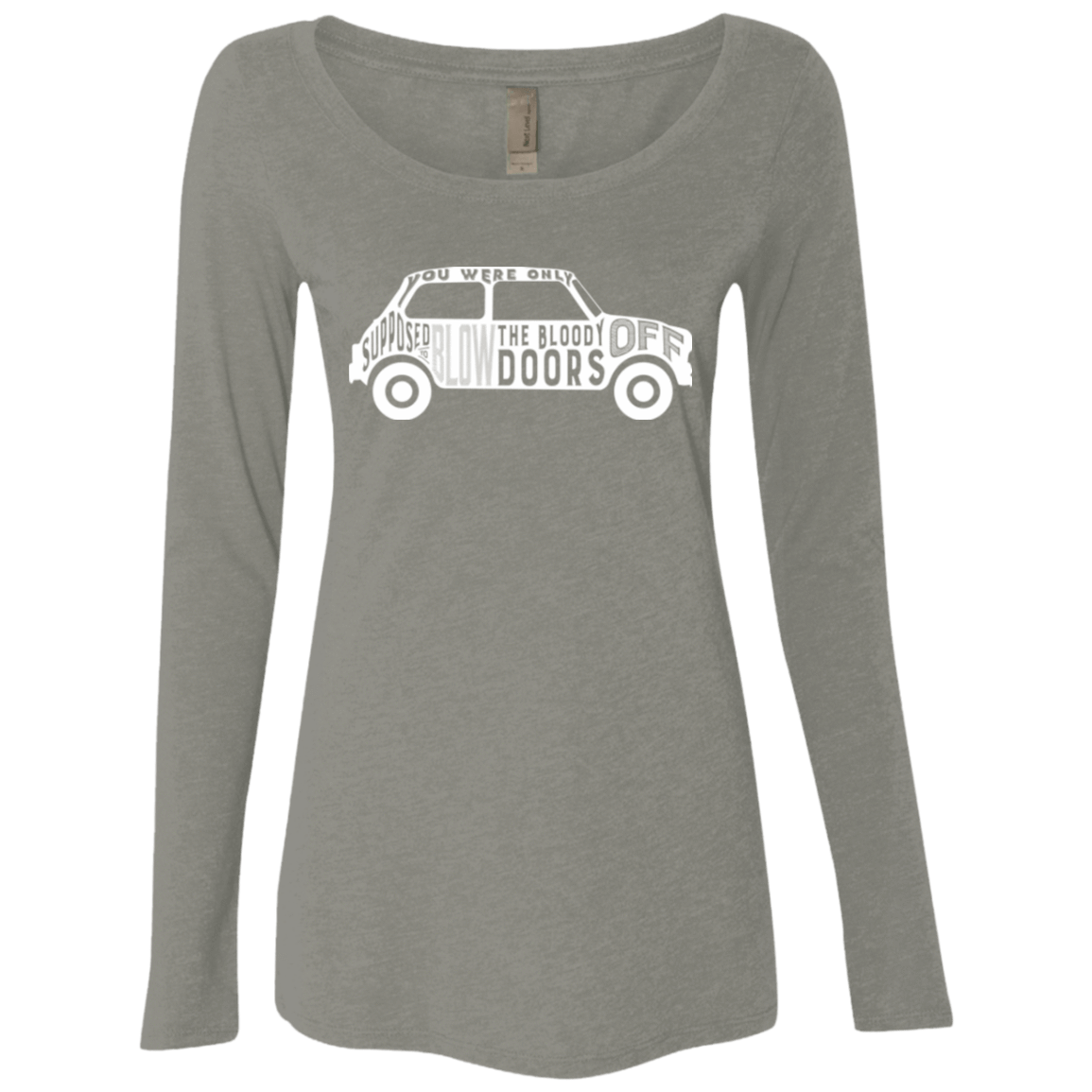 T-Shirts Venetian Grey / Small You Were Only Supposed To Blow The Bloody Doors Off Women's Triblend Long Sleeve Shirt