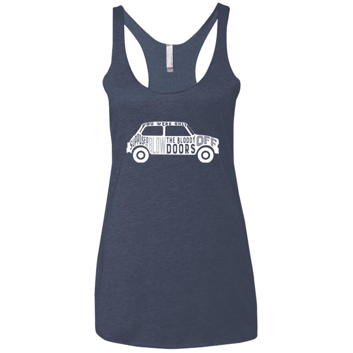 T-Shirts Vintage Navy / X-Small You Were Only Supposed To Blow The Bloody Doors Off Women's Triblend Racerback Tank