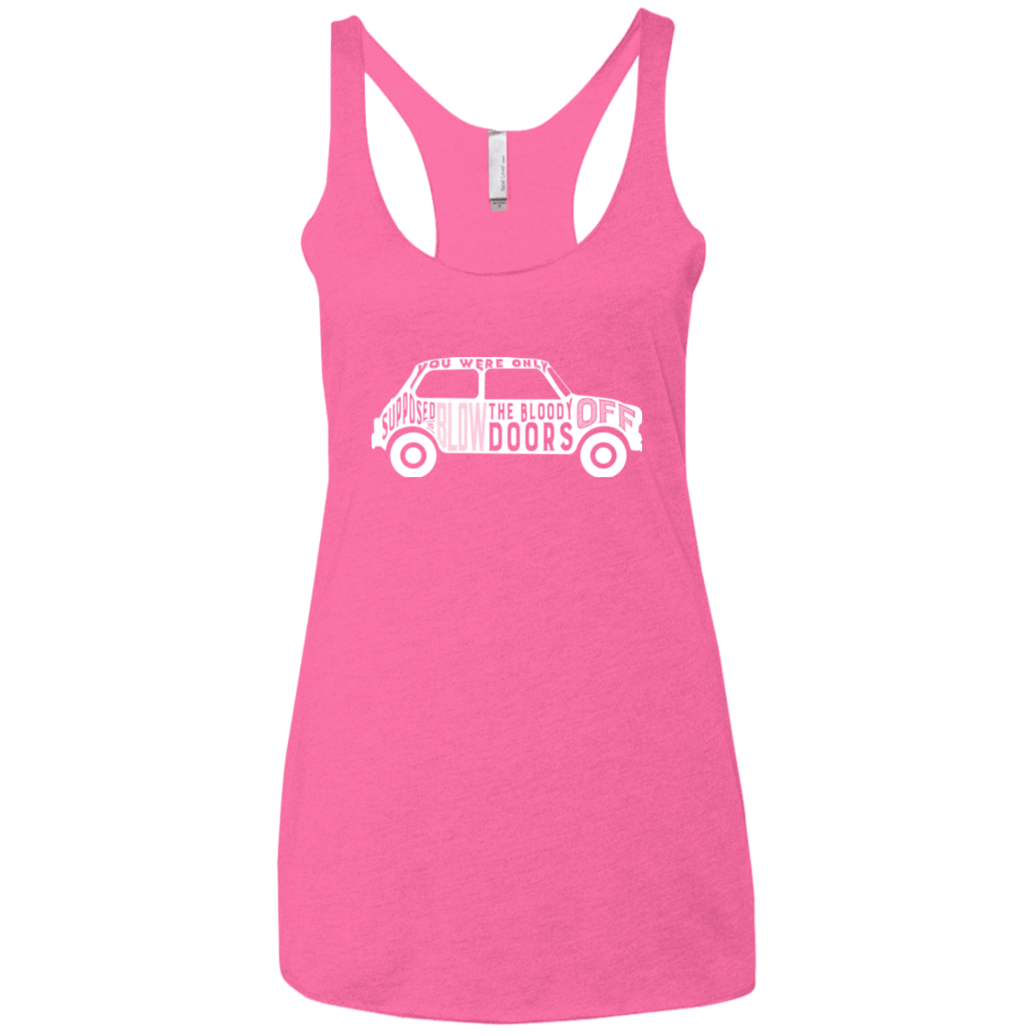 T-Shirts Vintage Pink / X-Small You Were Only Supposed To Blow The Bloody Doors Off Women's Triblend Racerback Tank