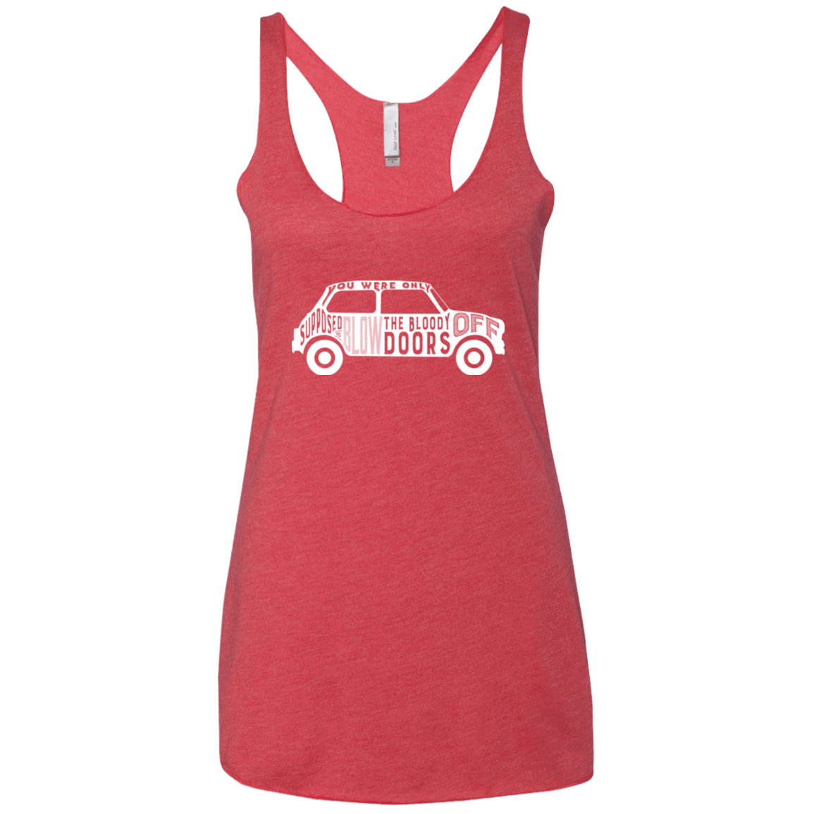 T-Shirts Vintage Red / X-Small You Were Only Supposed To Blow The Bloody Doors Off Women's Triblend Racerback Tank