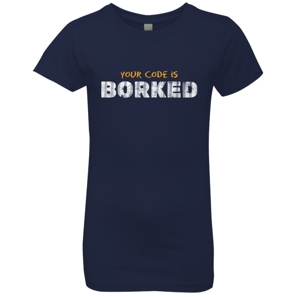 T-Shirts Midnight Navy / YXS Your Code Is Borked Girls Premium T-Shirt