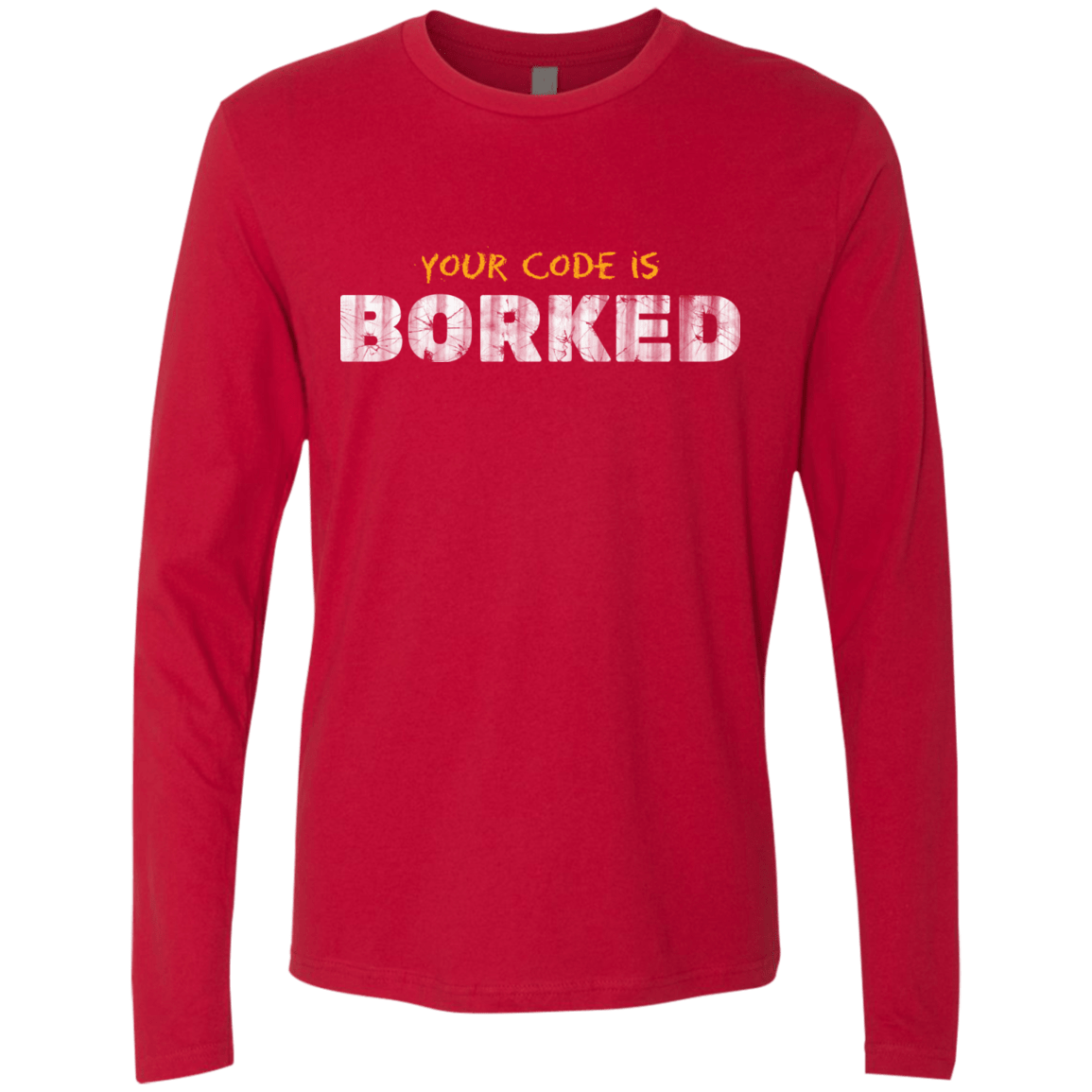 T-Shirts Red / Small Your Code Is Borked Men's Premium Long Sleeve