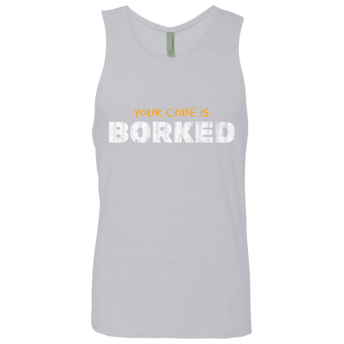 T-Shirts Heather Grey / Small Your Code Is Borked Men's Premium Tank Top