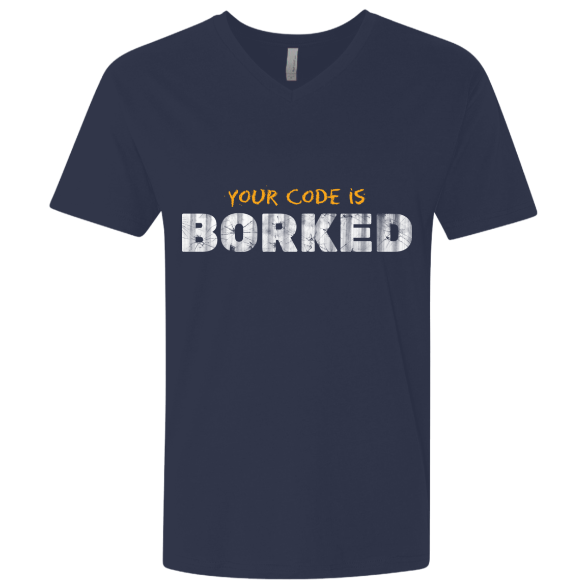 T-Shirts Midnight Navy / X-Small Your Code Is Borked Men's Premium V-Neck