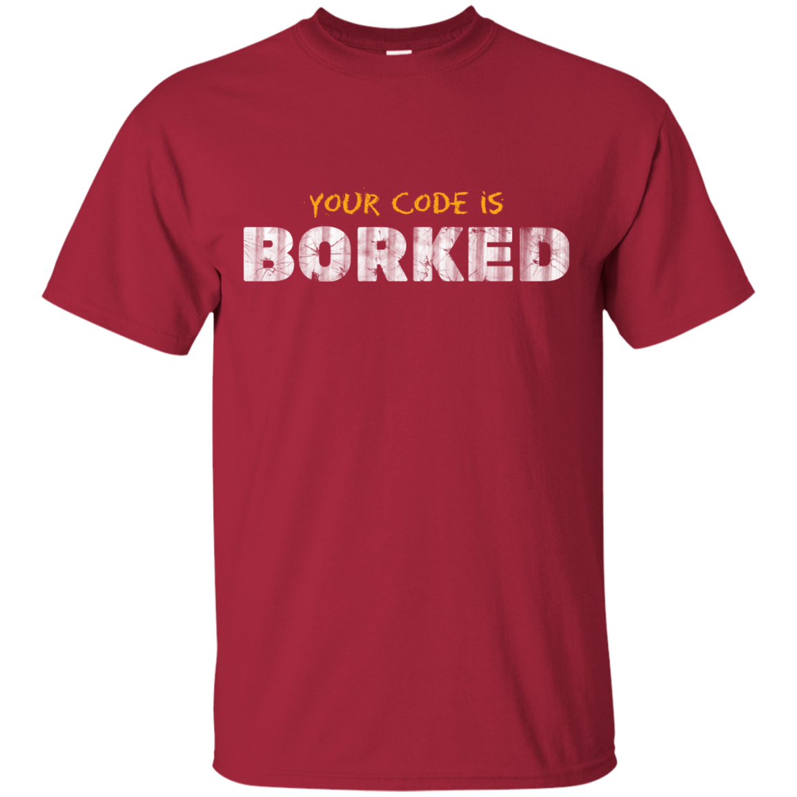 T-Shirts Cardinal / Small Your Code Is Borked T-Shirt