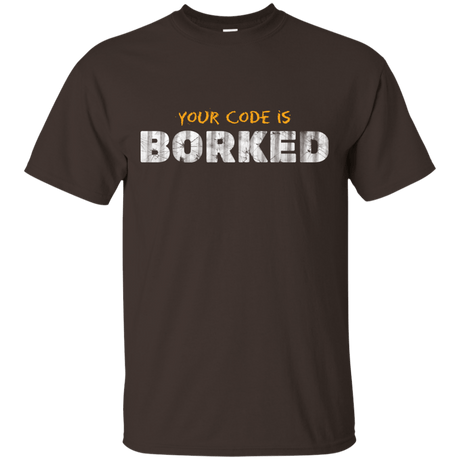 T-Shirts Dark Chocolate / Small Your Code Is Borked T-Shirt