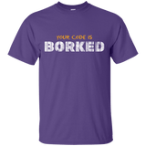 T-Shirts Purple / Small Your Code Is Borked T-Shirt