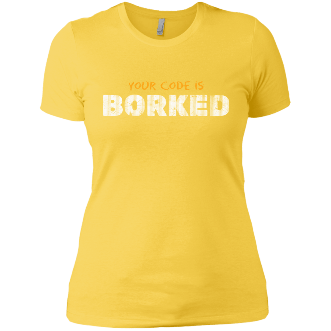 T-Shirts Vibrant Yellow / X-Small Your Code Is Borked Women's Premium T-Shirt