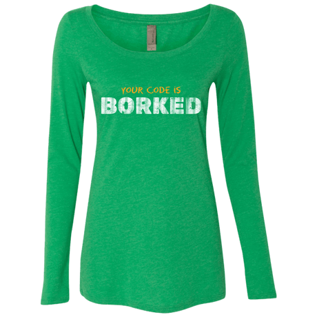 T-Shirts Envy / Small Your Code Is Borked Women's Triblend Long Sleeve Shirt