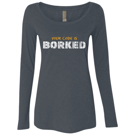 T-Shirts Vintage Navy / Small Your Code Is Borked Women's Triblend Long Sleeve Shirt