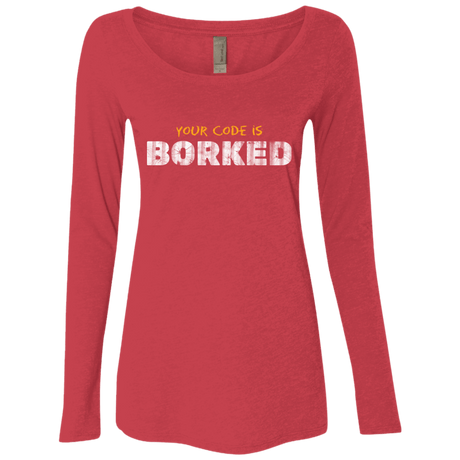 T-Shirts Vintage Red / Small Your Code Is Borked Women's Triblend Long Sleeve Shirt