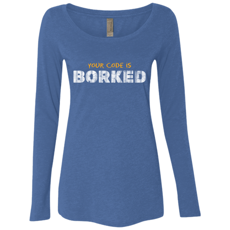T-Shirts Vintage Royal / Small Your Code Is Borked Women's Triblend Long Sleeve Shirt