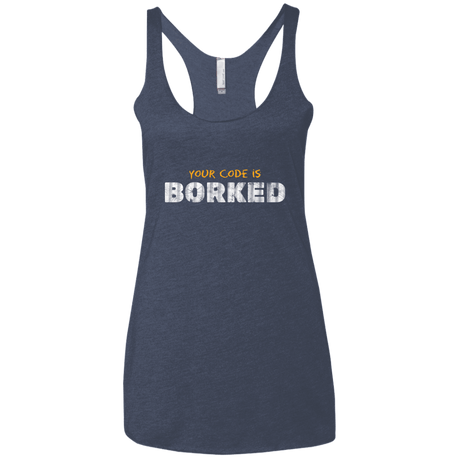 T-Shirts Vintage Navy / X-Small Your Code Is Borked Women's Triblend Racerback Tank