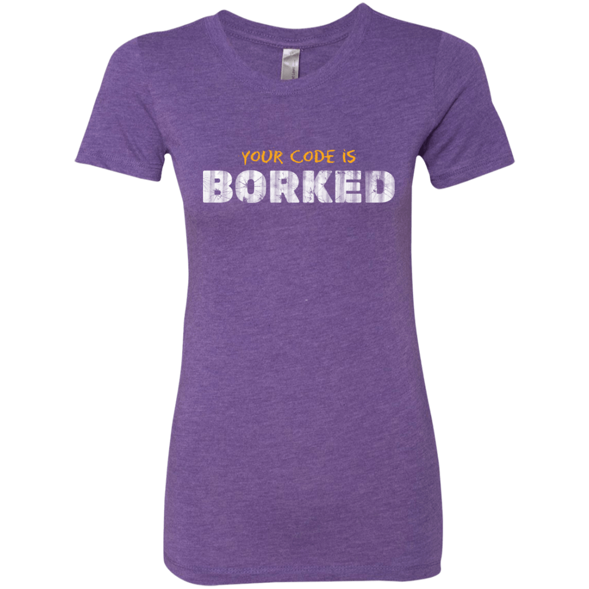 T-Shirts Purple Rush / Small Your Code Is Borked Women's Triblend T-Shirt