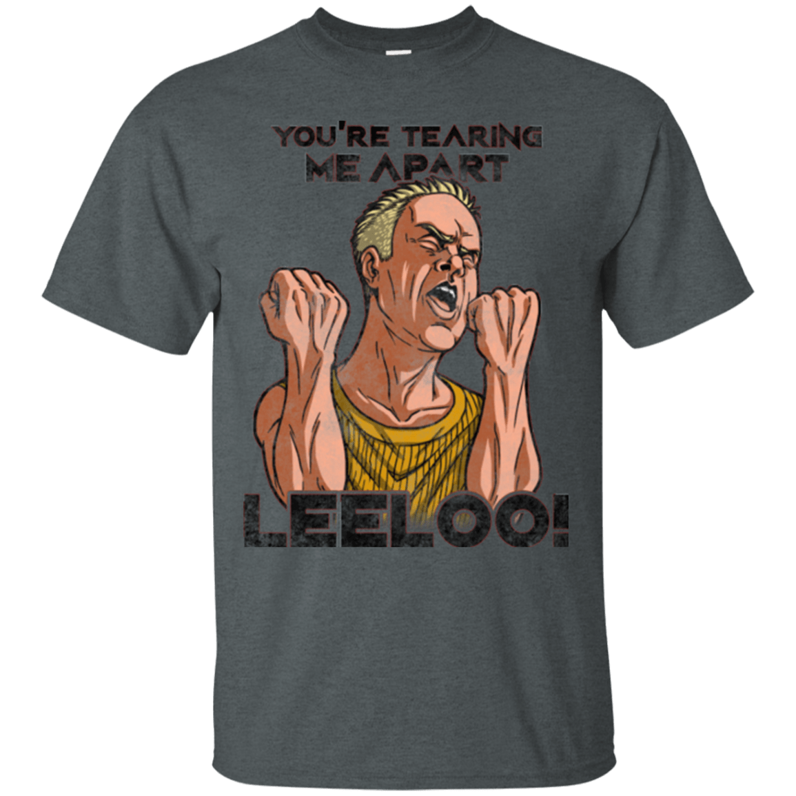 T-Shirts Dark Heather / Small Youre Tearing Me Apart Leeloo T-Shirt